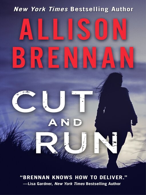 Title details for Cut and Run by Allison Brennan - Available